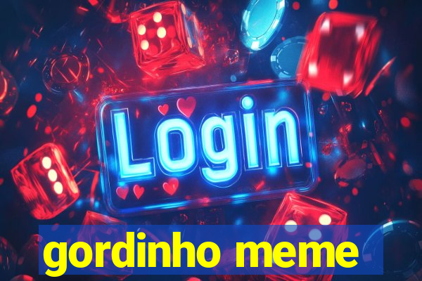 gordinho meme